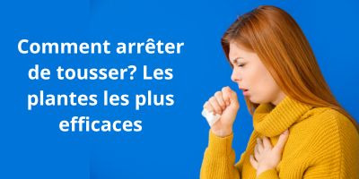 Comment arrêter de tousser? les plantes les plus efficaces